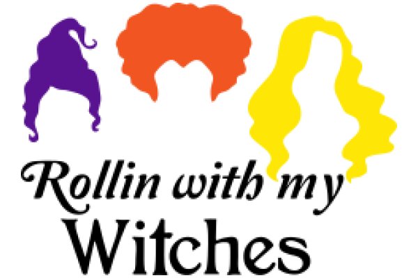 Rollin' with My Witches: A Playful Tribute to the Magic of Friendship