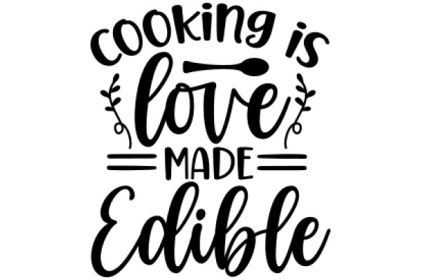 Cooking Is Love, Made Edible