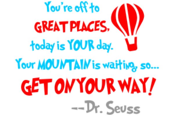 Dr. Seuss's Inspirational Quote: A Journey to Great Places and Your Mountain