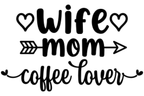 Wife Mom Coffee Lover: A Graphic Celebrating the Joys of Family and Caffeine