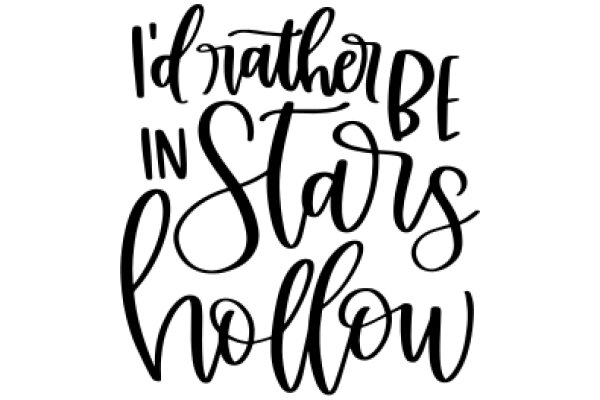 A Handwritten Affirmation: 'I'd Rather Be in Stars Than Hollow'