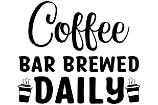 Coffee and Bar Brewed Daily