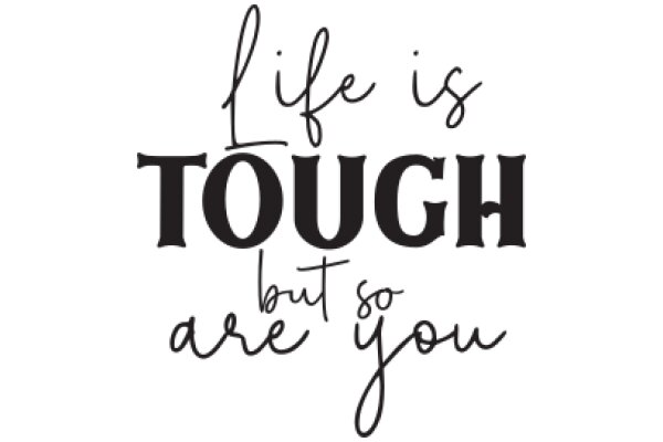 Inspirational Quote: Life's Toughness, But So Are You