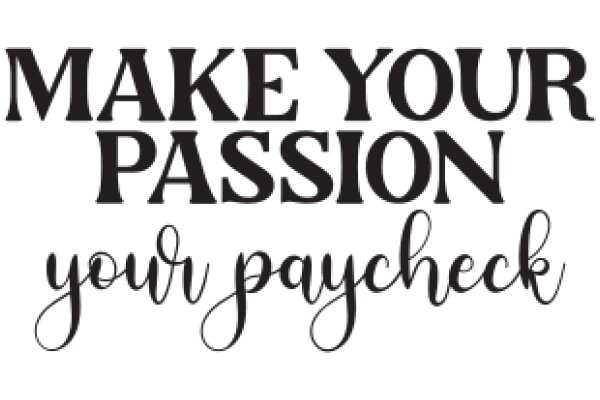 Inspirational Quote: Make Your Passion Your Paycheck