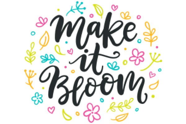 Make It Bloom: A Colorful Floral Affirmation