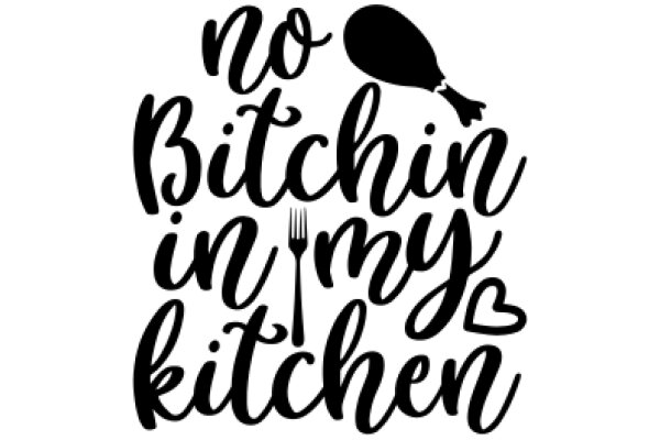 No Bitchin' in My Kitchen: A Playful Sign for a Food Lover