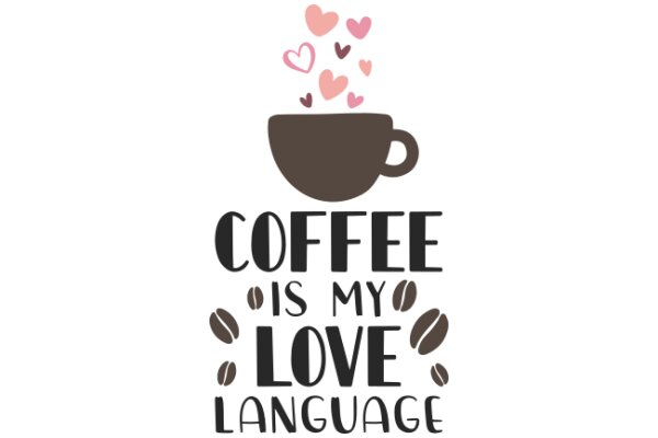 Coffee is My Love Language: A Playful Graphic