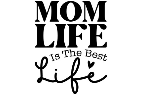 Mom Life: The Best Life