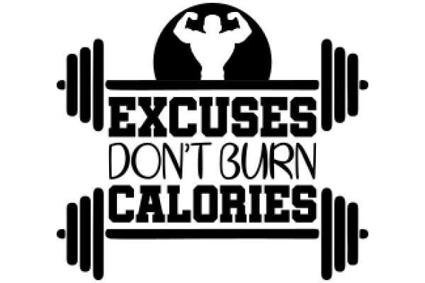 Excuses, Don't Burn Calories: A Fitness Motivation Poster