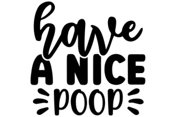 Have a Nice Poop: A Playful Reminder for Good Health