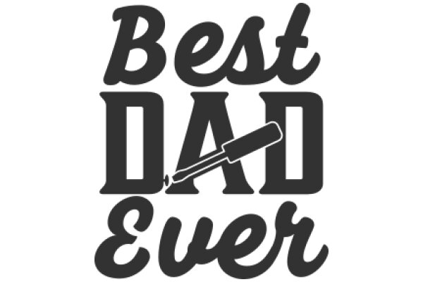 Best Dad Ever: A Father's Day Tribute