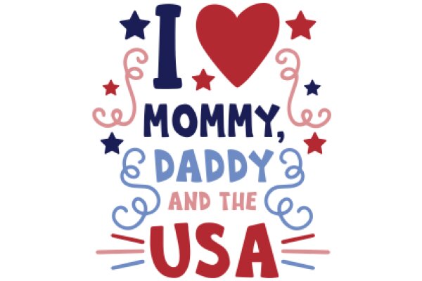 I Love Mommy, Daddy, and the USA: A Patriotic Affectionate Greeting