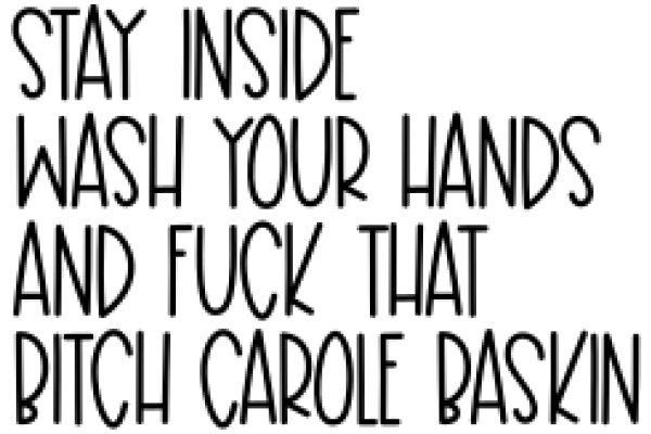 Stay Inside, Wash Your Hands, and Don't Fuck That Bitch Carole Baskin