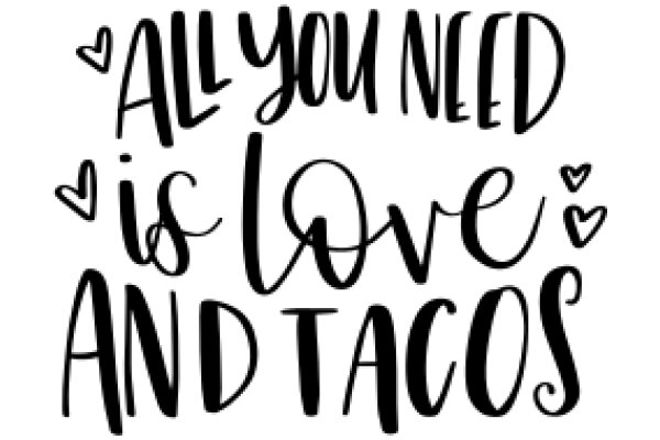 A Heartfelt Affirmation: All You Need is Love and Tacos