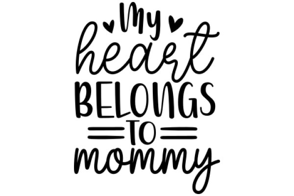 My Heart Belongs to Mommy: A Mother's Love and Devotion