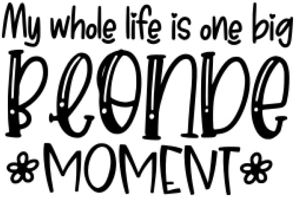 A Whimsical Affirmation: 'My Whole Life is One Big Poenide Moment'