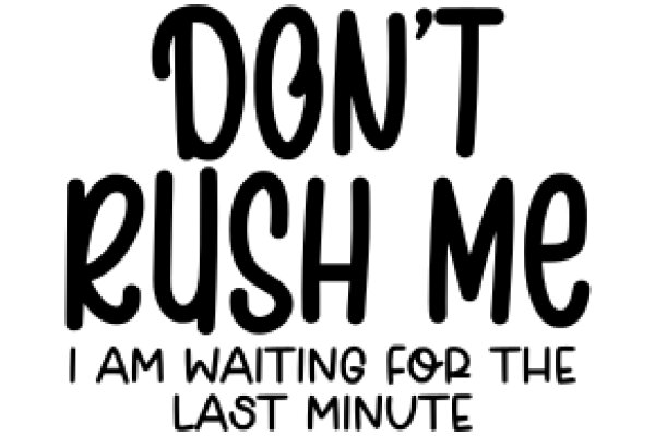 Don't Rush Me: I Am Waiting for the Last Minute