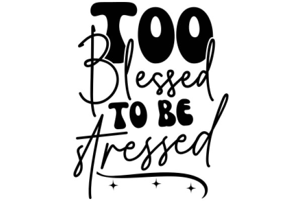 Blessed to Be Stressed: A Humorous Take on Life's Challenges