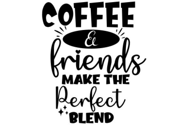 Coffee and Friends: The Perfect Blend