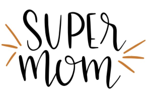 Super Mom: A Celebration of Motherhood