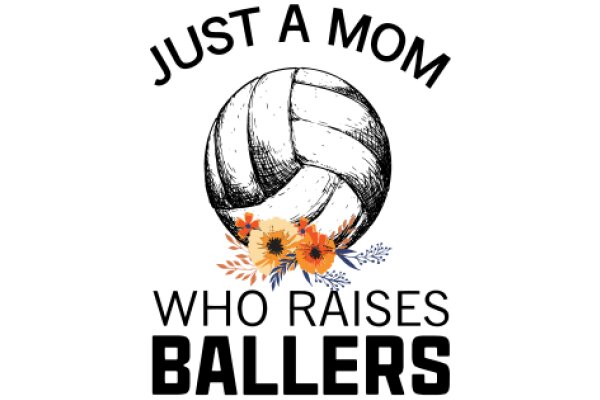 Just a Mom: Who Raises Ballers