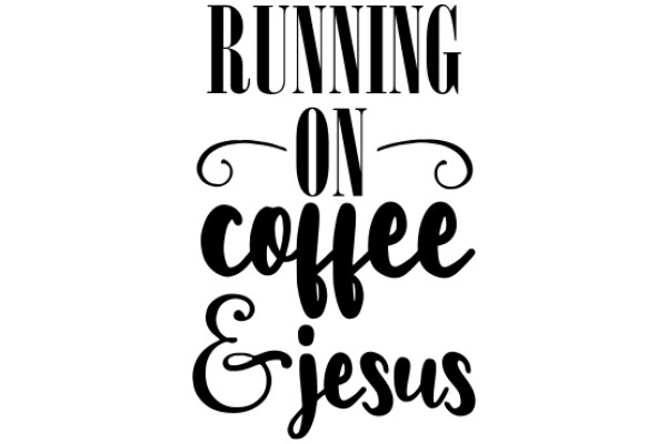 Running on Coffee and Jesus