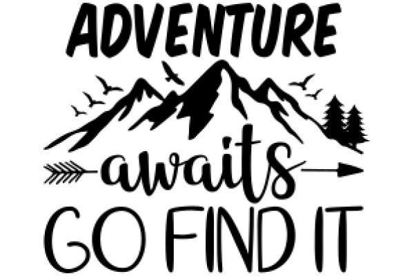 Adventure Awaits: Go Find It