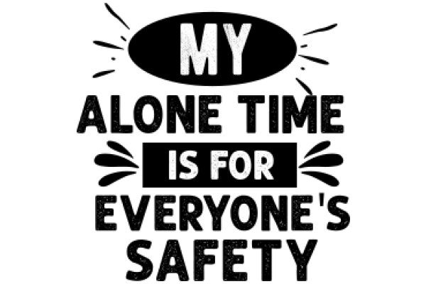 My Alone Time Is for Everyone's Safety