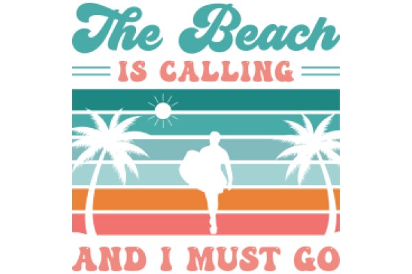 The Beach is Calling and I Must Go: A Graphic Design Poster