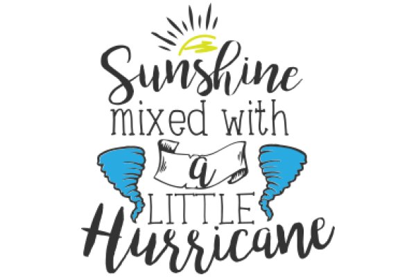 Sunshine Mixed with a Little Hurricane: A Playful Take on Weather