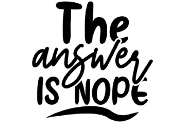 The Answer Is Nope: A Graphic Design of a Positive Affirmation