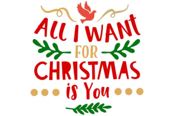 Season's Greetings: All I Want for Christmas is You