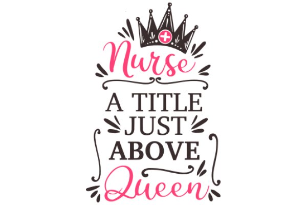 Nurse's Crown: A Title Just Above Queen