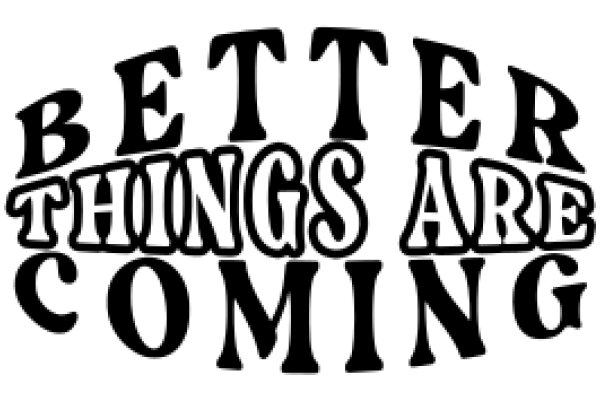 Better Things Are Coming: A Positive Affirmation for the Future