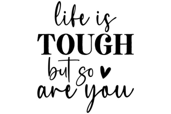 Inspirational Quote: Life's Tough, But So Are You