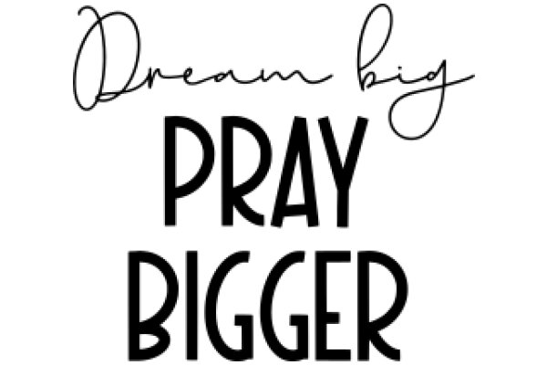 Inspirational Quote: Dream Big, Pray Bigger