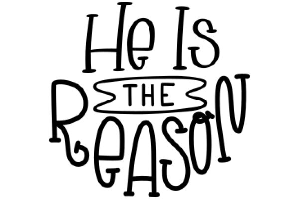 He Is the Reason: A Heartfelt Tribute