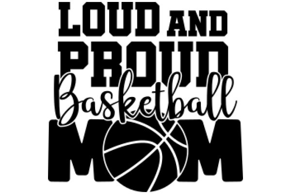 Loud and Proud Basketball Mom