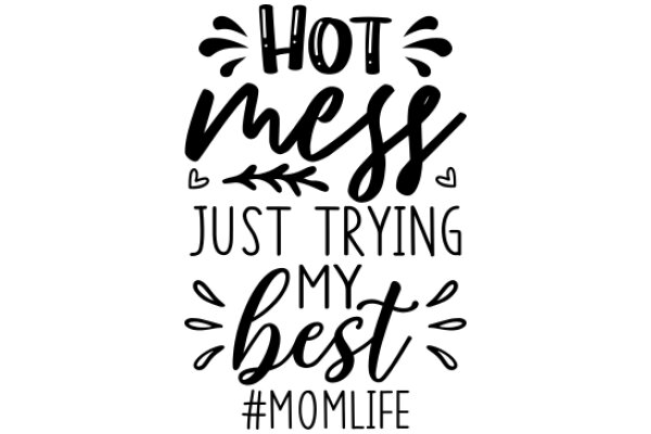 Hot Mess, Just Trying My Best: A Mom's Life