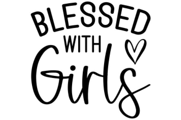 Blessed with Girls: A Heartfelt Affirmation