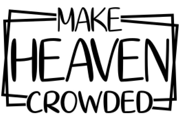 Make Heaven Crowded