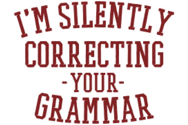 'I'm Silently Correcting Your Grammar'