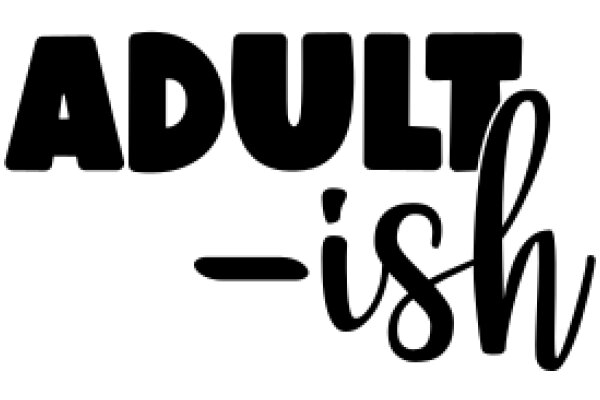 Adultish: A Playful Exploration of Adulthood