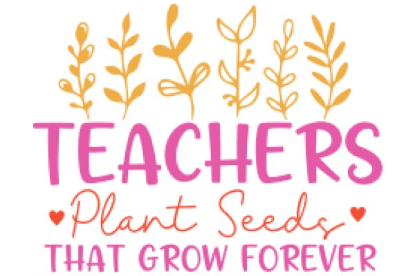 Teachers' Plant Seeds: That Grow Forever