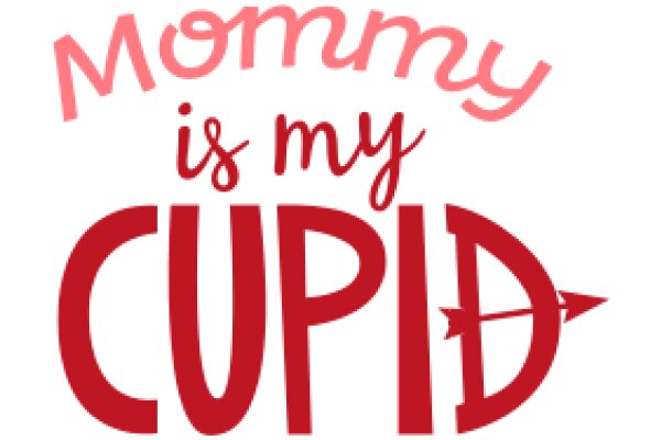 Mommy is My Cupid: A Heartwarming Affirmation of Love and Care