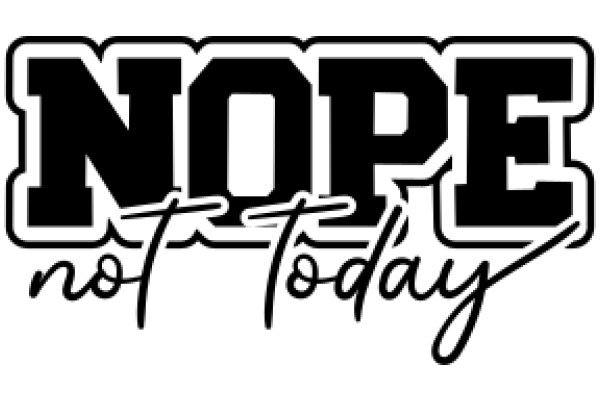 Nope, Not Today: A Graphic Design of a Branding Statement