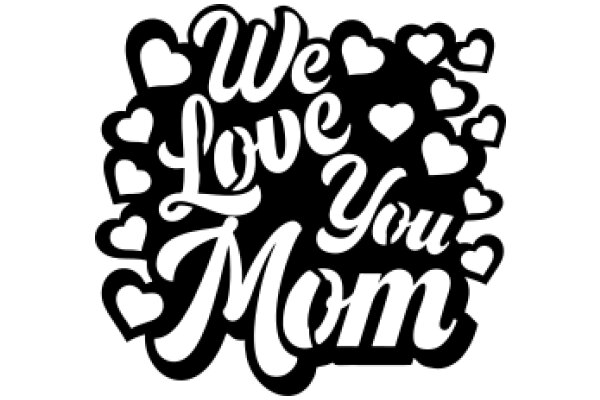 We Love You, Mom: A Heartfelt Message