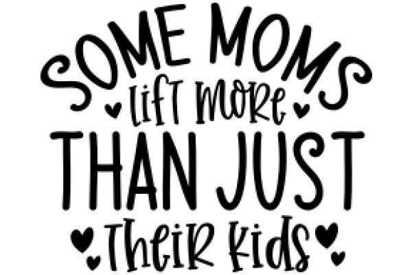 Mom's Affirmation: Some Moms Lift More Than Just Their Kids