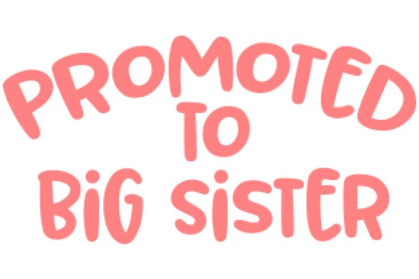 Promoted to Big Sister: A Celebration of New Responsibilities