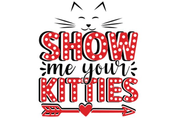 Show Me Your Kitties: A Playful Invitation to Share Your Feline Friends